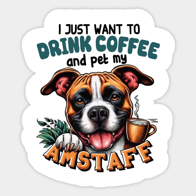 I Just Want To Drink Coffee And Pet My Amstaff Staffordshire Bull Terrier Owner Sticker by JUST PINK